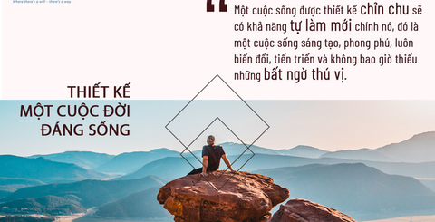 Để bước khỏi vòng luẩn quẩn, thiết kế một cuộc đời đáng sống - Ảnh 1. Để bước khỏi vòng luẩn quẩn, thiết kế một cuộc đời đáng sống - Ảnh 1.