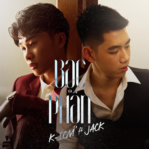 Jack và K-ICM lại gây bão sau loạt hit sến Hồng nhan, Bạc phận - Ảnh 4. Jack và K-ICM lại gây bão sau loạt hit sến Hồng nhan, Bạc phận - Ảnh 4.