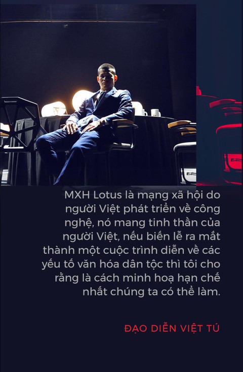 Đạo diễn Việt Tú hé lộ những thông tin nóng hổi về buổi ra mắt MXH Lotus - Ảnh 2. Đạo diễn Việt Tú hé lộ những thông tin nóng hổi về buổi ra mắt MXH Lotus - Ảnh 2.