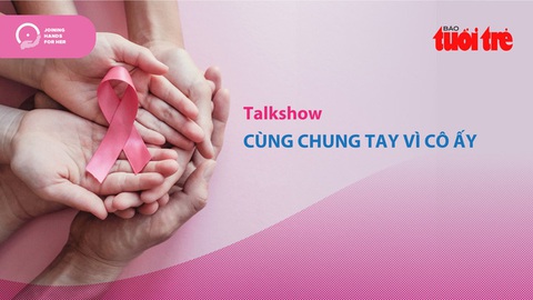 Tọa đàm trực tuyến về ung thư vú: Cùng chung tay vì cô ấy - Ảnh 1. Tọa đàm trực tuyến về ung thư vú: Cùng chung tay vì cô ấy - Ảnh 1.