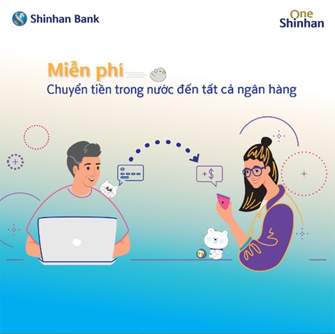 Ngân hàng Shinhan miễn phí chuyển tiền trong nước - Ảnh 1. Ngân hàng Shinhan miễn phí chuyển tiền trong nước - Ảnh 1.