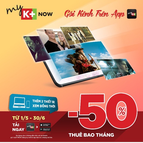 Quà HOT từ K+: Ưu đãi 50% cho thuê bao myK+ NOW - Ảnh 1. Quà HOT từ K+: Ưu đãi 50% cho thuê bao myK+ NOW - Ảnh 1.