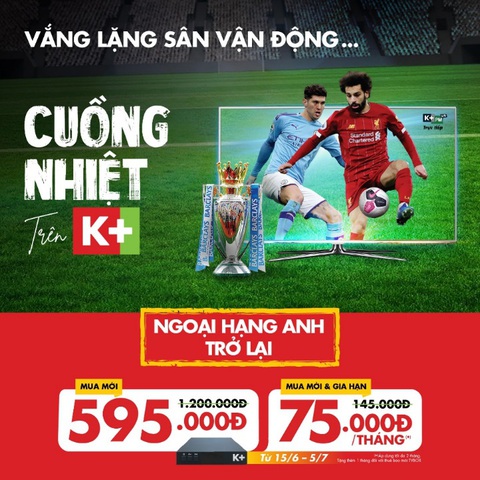Nhân dịp Ngoại hạng Anh trở lại, truyền hình K+ mang đến khuyến mãi hấp dẫn - Ảnh 1. Nhân dịp Ngoại hạng Anh trở lại, truyền hình K+ mang đến khuyến mãi hấp dẫn - Ảnh 1.
