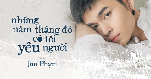 Jun Phạm khiến fan lụi tim vì bản ballad lấy cảm hứng từ truyện của Anh Khang - Ảnh 2. Jun Phạm khiến fan lụi tim vì bản ballad lấy cảm hứng từ truyện của Anh Khang - Ảnh 2.