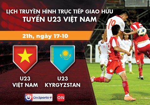 Lịch trực tiếp giao hữu U23 Việt Nam - U23 Kyrgyzstan - Ảnh 1. Lịch trực tiếp giao hữu U23 Việt Nam - U23 Kyrgyzstan - Ảnh 1.