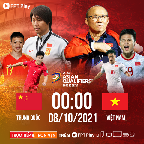 FPT Play phát sóng trận Trung Quốc - Việt Nam trên đa nền tảng - Ảnh 1. FPT Play phát sóng trận Trung Quốc - Việt Nam trên đa nền tảng - Ảnh 1.
