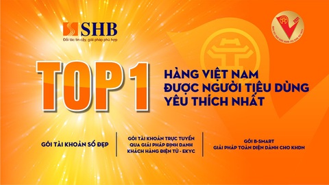 Nhiều sản phẩm SHB xuất sắc là Hàng Việt Nam được yêu thích nhất - Ảnh 1. Nhiều sản phẩm SHB xuất sắc là Hàng Việt Nam được yêu thích nhất - Ảnh 1.