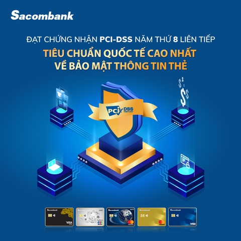 8 năm liên tiếp Sacombank đạt chứng nhận PCI DSS về bảo mật thẻ - Ảnh 1. 8 năm liên tiếp Sacombank đạt chứng nhận PCI DSS về bảo mật thẻ - Ảnh 1.