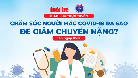 Chăm sóc người mắc COVID-19 ra sao để giảm chuyển nặng? - Ảnh 1. Chăm sóc người mắc COVID-19 ra sao để giảm chuyển nặng? - Ảnh 1.