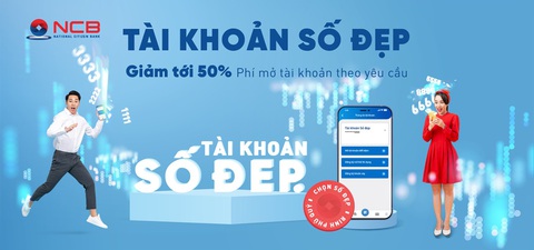 Đến NCB để sở hữu tài khoản số đẹp và nhận nhiều ưu đãi - Ảnh 1. Đến NCB để sở hữu tài khoản số đẹp và nhận nhiều ưu đãi - Ảnh 1.
