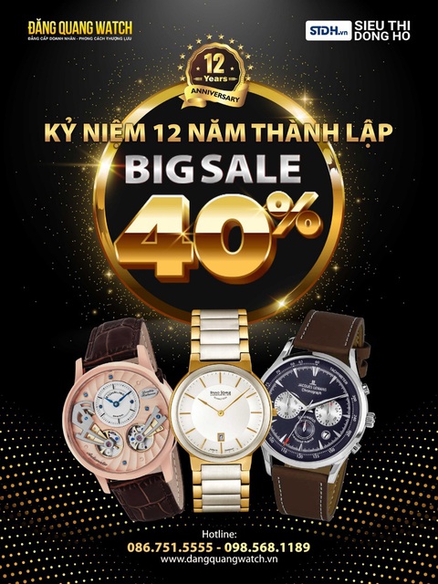 Đại tiệc sale 40% mừng sinh nhật Đăng Quang Watch - Ảnh 1. Đại tiệc sale 40% mừng sinh nhật Đăng Quang Watch - Ảnh 1.