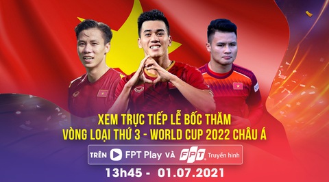 Xem trực tiếp bốc thăm Vòng loại 3 World Cup 2022 châu Á trên FPT Play & Truyền hình FPT - Ảnh 1. Xem trực tiếp bốc thăm Vòng loại 3 World Cup 2022 châu Á trên FPT Play & Truyền hình FPT - Ảnh 1.