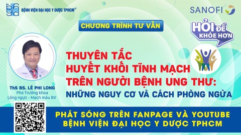 Chương trình tư vấn: Thuyên tắc khối tĩnh mạch trên người bệnh ung thư - Nguy cơ và cách phòng ngừa - Ảnh 1. Chương trình tư vấn: Thuyên tắc khối tĩnh mạch trên người bệnh ung thư - Nguy cơ và cách phòng ngừa - Ảnh 1.