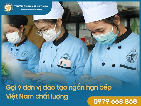 Gợi ý đơn vị đào tạo ngắn hạn bếp Việt Nam chất lượng - Ảnh 1. Gợi ý đơn vị đào tạo ngắn hạn bếp Việt Nam chất lượng - Ảnh 1.