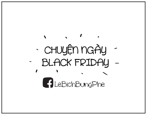 Tôi đi săn sale ngày Black Friday - Ảnh 1. Tôi đi săn sale ngày Black Friday - Ảnh 1.