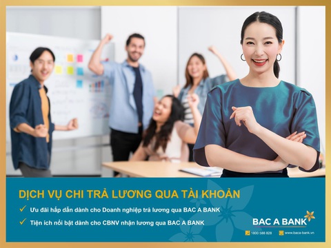 Chi lương an toàn, người lao động nhận vô vàn ưu đãi từ BAC A BANK - Ảnh 1. Chi lương an toàn, người lao động nhận vô vàn ưu đãi từ BAC A BANK - Ảnh 1.
