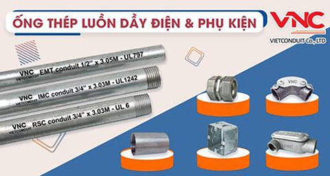 Vietconduit cung cấp ống luồn dây điện IMC và phụ kiện chuẩn UL 1242 - Ảnh 2. Vietconduit cung cấp ống luồn dây điện IMC và phụ kiện chuẩn UL 1242 - Ảnh 2.