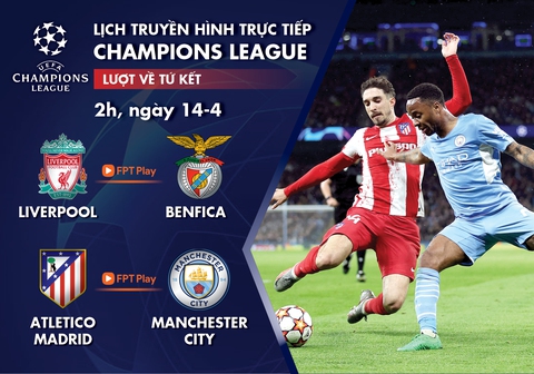 Lịch trực tiếp Champions League 14-4: Liverpool - Benfica, Atletico Madrid - Man City - Ảnh 1. Lịch trực tiếp Champions League 14-4: Liverpool - Benfica, Atletico Madrid - Man City - Ảnh 1.