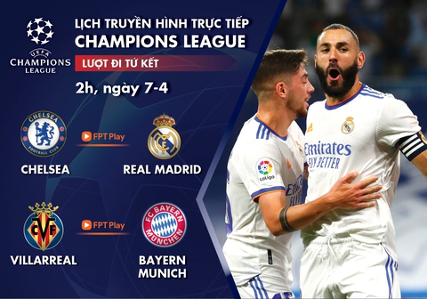 Lịch trực tiếp Champions League ngày 7-4: Chelsea - Real Madrid, Villarreal - Bayern Munich - Ảnh 1. Lịch trực tiếp Champions League ngày 7-4: Chelsea - Real Madrid, Villarreal - Bayern Munich - Ảnh 1.
