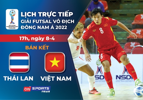 Lịch trực tiếp futsal Việt Nam - Thái Lan ở bán kết Giải futsal Đông Nam Á 2022 - Ảnh 1. Lịch trực tiếp futsal Việt Nam - Thái Lan ở bán kết Giải futsal Đông Nam Á 2022 - Ảnh 1.
