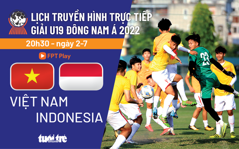 Lịch trực tiếp U19 Việt Nam - Indonesia - Ảnh 1. Lịch trực tiếp U19 Việt Nam - Indonesia - Ảnh 1.