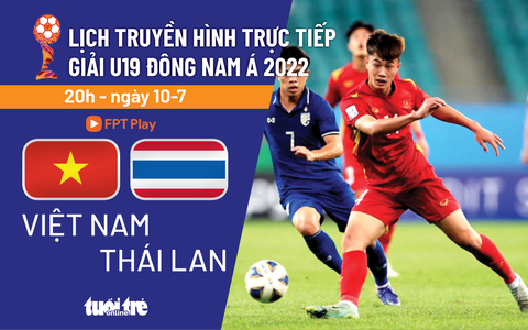 Lịch trực tiếp U19 Việt Nam - Thái Lan - Ảnh 1. Lịch trực tiếp U19 Việt Nam - Thái Lan - Ảnh 1.