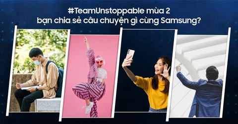 Samsung tôn vinh thế hệ trẻ ‘dám bứt phá’ trong chiến dịch #TeamUnstoppable 2022 - Ảnh 1. Samsung tôn vinh thế hệ trẻ ‘dám bứt phá’ trong chiến dịch #TeamUnstoppable 2022 - Ảnh 1.