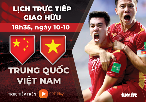 Lịch trực tiếp giao hữu Trung Quốc gặp Việt Nam - Ảnh 1. Lịch trực tiếp giao hữu Trung Quốc gặp Việt Nam - Đồ họa: AN BÌNH