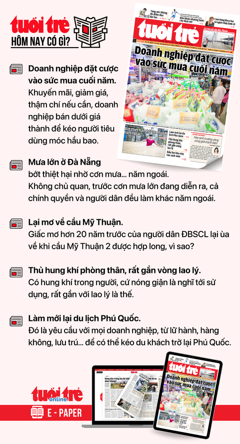 Tin tức chính trên Tuổi Trẻ nhật báo hôm nay 15-10. Để đọc Tuổi Trẻ báo in phiên bản E-paper, mời bạn đăng ký Tuổi Trẻ Sao TẠI ĐÂY Tin tức chính trên Tuổi Trẻ nhật báo hôm nay 15-10. Để đọc Tuổi Trẻ báo in phiên bản E-paper, mời bạn đăng ký Tuổi Trẻ Sao TẠI ĐÂY