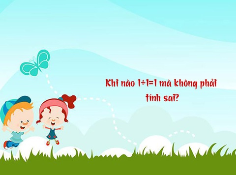 Câu đố hack não: Khi nào 1+1=1 mà không phải tính sai? - Ảnh 1. Câu đố hack não: Khi nào 1+1=1 mà không phải tính sai? - Ảnh 1.