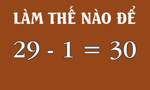 Câu đố hack não: Làm thế nào để 29 - 1 = 30? - Ảnh 1. Câu đố hack não: Làm thế nào để 29 - 1 = 30? - Ảnh 1.