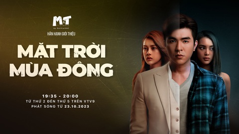 Mặt trời mùa đông sẽ chính thức cập bến màn ảnh nhỏ lúc 19h35 thứ 2 - thứ 5 hàng tuần trên kênh VTV9 từ ngày 23-10. Mặt trời mùa đông sẽ chính thức cập bến màn ảnh nhỏ.
