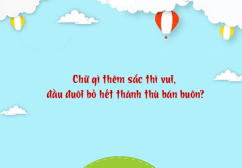Câu đố hack não: Thứ gì vừa ăn lại vừa nhổ ra? - Ảnh 4. Câu đố hack não: Thứ gì vừa ăn lại vừa nhổ ra? - Ảnh 4.
