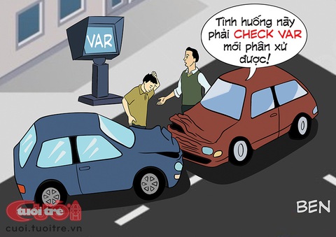Thời của 'check VAR' - Ảnh 1. Thời của check VAR - Tranh: BEN
