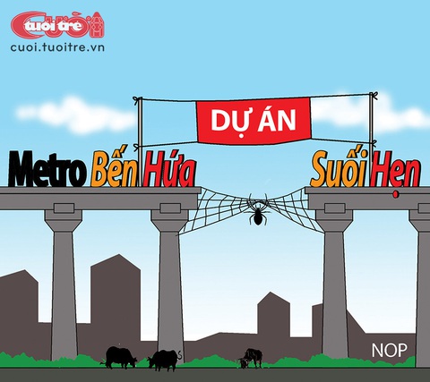 Dự án metro... Bến Hứa - Suối Hẹn - Ảnh 1. Dự án metro... Bến Hứa - Suối Hẹn - Tranh biếm họa của NOP