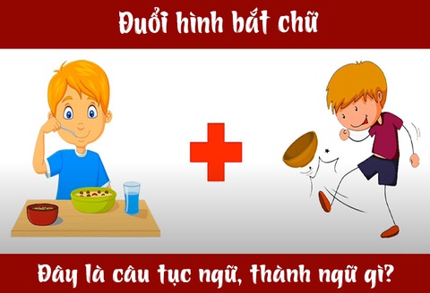 IQ cao có đoán được đây là câu tục ngữ, thành ngữ gì? (P5) - Ảnh 4. IQ cao có đoán được đây là câu tục ngữ, thành ngữ gì? (P5) - Ảnh 4.