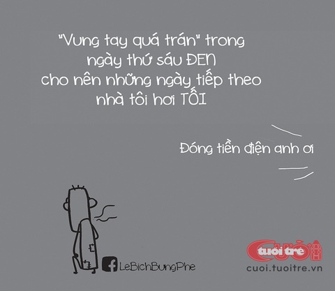 Thứ sáu đen tối của tôi, tối om luôn trời!- Ảnh 6. Thứ sáu đen tối của tôi, tối om luôn trời!