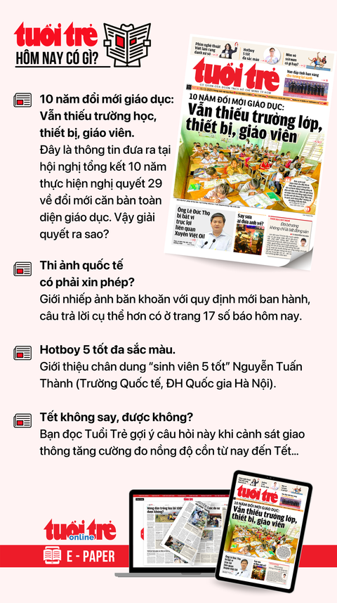 Tin tức đáng chú ý trên Tuổi Trẻ nhật báo ngày 15-12. Để đọc Tuổi Trẻ báo in phiên bản E-paper, mời bạn đăng ký Tuổi Trẻ Sao TẠI ĐÂY Tin tức đáng chú ý trên Tuổi Trẻ nhật báo ngày 15-12. Để đọc Tuổi Trẻ báo in phiên bản E-paper, mời bạn đăng ký Tuổi Trẻ Sao TẠI ĐÂY