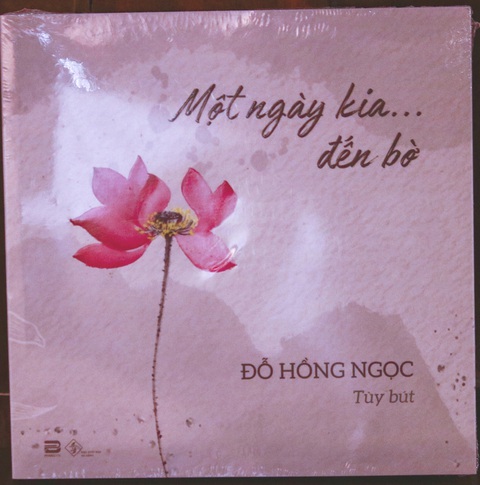 Tác phẩm Một ngày kia đến bờ của nhà văn, bác sĩ Đỗ Hồng Ngọc là những chiêm nghiệm về việc "con người đến từ đâu và sẽ đi về đâu?" Tác phẩm Một ngày kia... đến bờ của nhà văn, bác sĩ Đỗ Hồng Ngọc là những chiêm nghiệm về việc "con người đến từ đâu và sẽ đi về đâu?" - Ảnh: HỒ LAM
