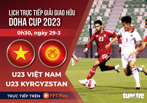 Lịch trực tiếp U23 Việt Nam gặp U23 Kyrgyzstan ở Doha Cup 2023 - Ảnh 1. Lịch trực tiếp U23 Việt Nam gặp U23 Kyrgyzstan ở Doha Cup 2023 - Ảnh 1.