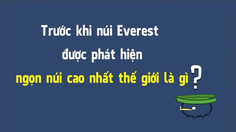 Trước khi núi Everest được phát hiện, ngọn núi nào cao nhất thế giới? - Ảnh 1. Trước khi núi Everest được phát hiện, ngọn núi nào cao nhất thế giới? - Ảnh 1.