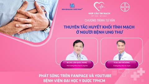 Chương trình tư vấn: Thuyên tắc huyết khối ở người bệnh ung thư - Ảnh 1. Chương trình tư vấn: Thuyên tắc huyết khối ở người bệnh ung thư