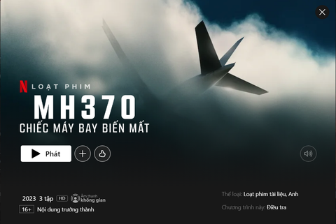 Yêu cầu Netflix sửa thông tin Việt Nam không giúp đỡ gì trong phim tài liệu MH370 - Ảnh 1. Yêu cầu Netflix sửa thông tin Việt Nam không giúp đỡ gì trong phim tài liệu MH370 - Ảnh 1.