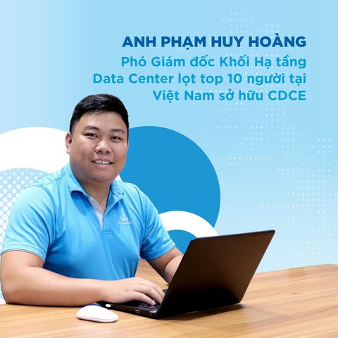 Chuyên gia Việt chiến thắng chứng chỉ ‘tiến sĩ’ về Data Center - Ảnh 1. Anh Phạm Huy Hoàng - phó giám đốc Khối Hạ tầng Data Center - lọt top 10 người tại Việt Nam sở hữu CDCE