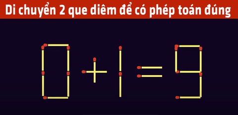 Di chuyển 2 que diêm để biến phép tính 0+1= 9 thành đúng - Ảnh 1. Di chuyển 2 que diêm để biến phép tính 0+1= 9 thành đúng - Ảnh 1.