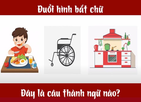 Câu tục ngữ, thành ngữ khó nhằn này là gì? (P10) - Ảnh 4. Câu tục ngữ, thành ngữ khó nhằn này là gì? (P10) - Ảnh 4.