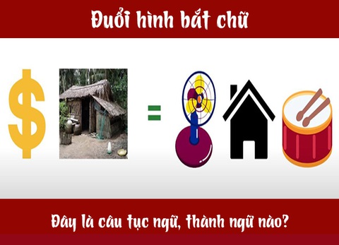 Câu tục ngữ, thành ngữ khó nhằn này là gì? (P14) - Ảnh 7. Câu tục ngữ, thành ngữ khó nhằn này là gì? (P14) - Ảnh 7.
