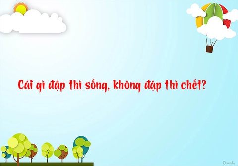 Đố vui: Cái gì đập thì sống, không đập thì chết - Ảnh 1. Đố vui: Cái gì đập thì sống, không đập thì chết - Ảnh 1.