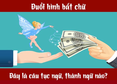 Câu tục ngữ, thành ngữ khó nhằn này là gì? (P15) - Ảnh 1. Câu tục ngữ, thành ngữ khó nhằn này là gì? (P15) - Ảnh 1.