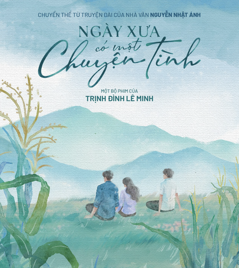 Ngày xưa có một chuyện tình của Nguyễn Nhật Ánh sắp lên phim - Ảnh 1. Ngày xưa có một chuyện tình của Nguyễn Nhật Ánh sắp lên phim - Ảnh 1.